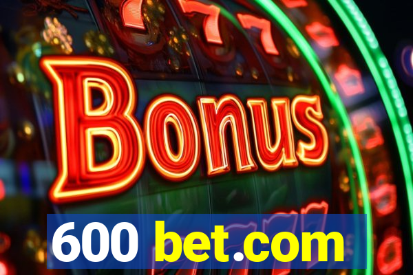 600 bet.com